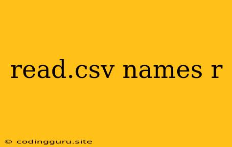 Read.csv Names R