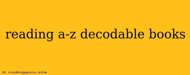 Reading A-z Decodable Books