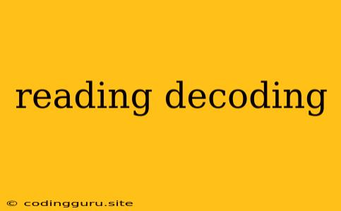 Reading Decoding