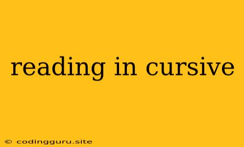 Reading In Cursive