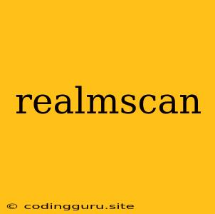 Realmscan