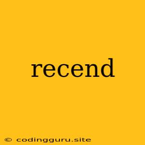 Recend