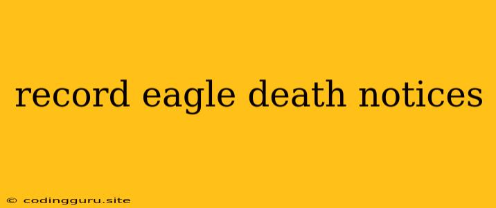 Record Eagle Death Notices