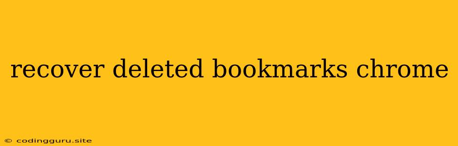 Recover Deleted Bookmarks Chrome