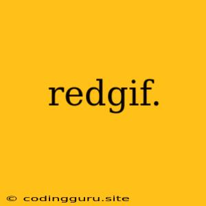 Redgif.