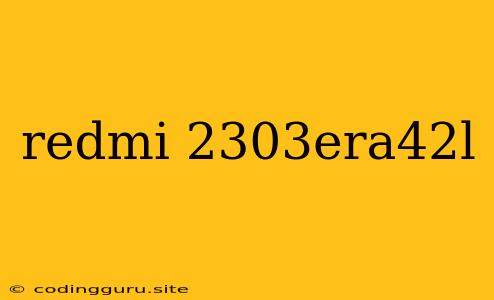 Redmi 2303era42l