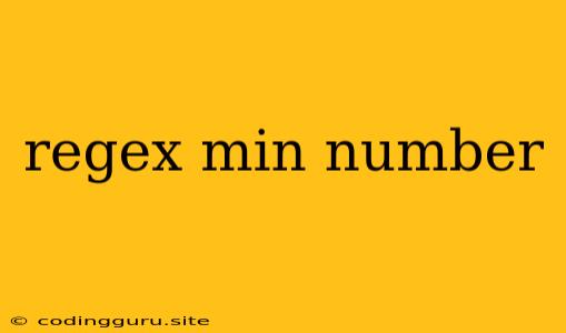 Regex Min Number