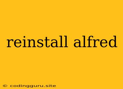 Reinstall Alfred