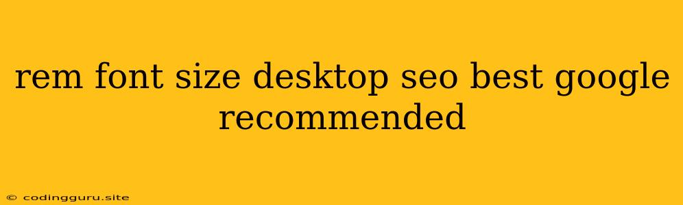 Rem Font Size Desktop Seo Best Google Recommended