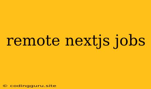 Remote Nextjs Jobs