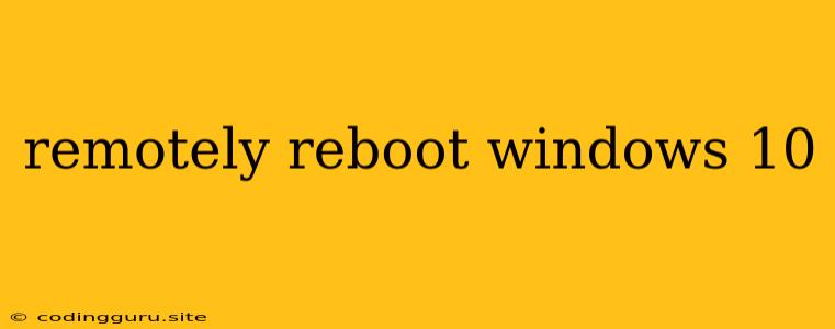 Remotely Reboot Windows 10