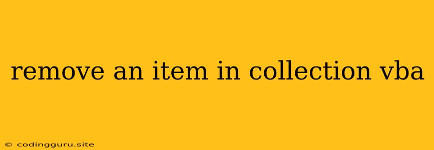 Remove An Item In Collection Vba