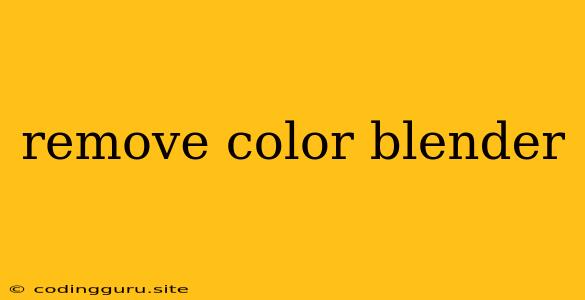 Remove Color Blender