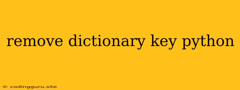 Remove Dictionary Key Python