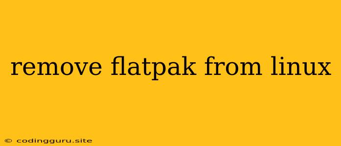 Remove Flatpak From Linux