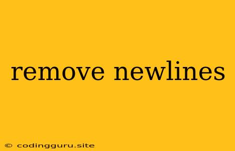 Remove Newlines