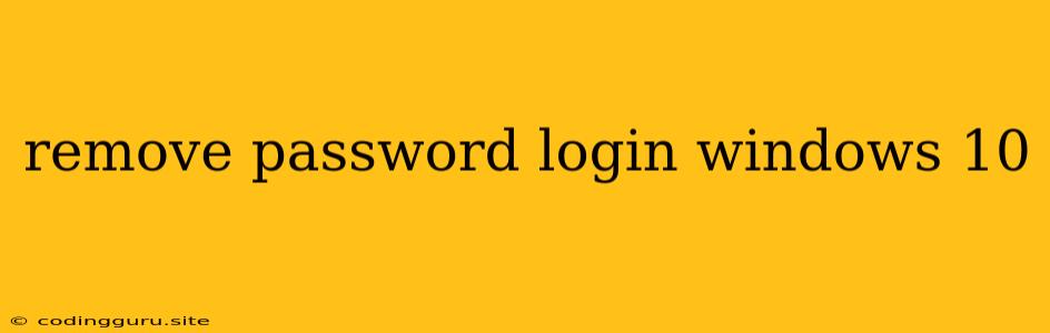 Remove Password Login Windows 10