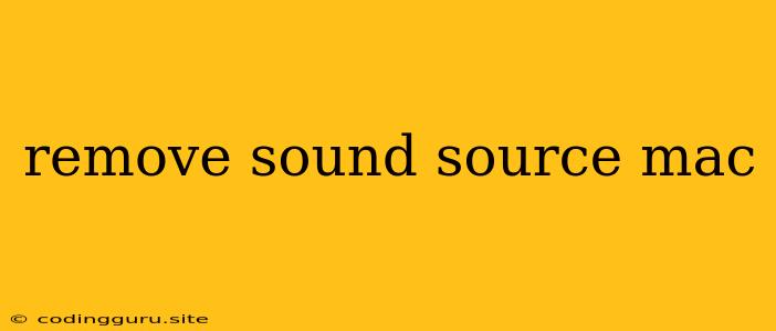 Remove Sound Source Mac