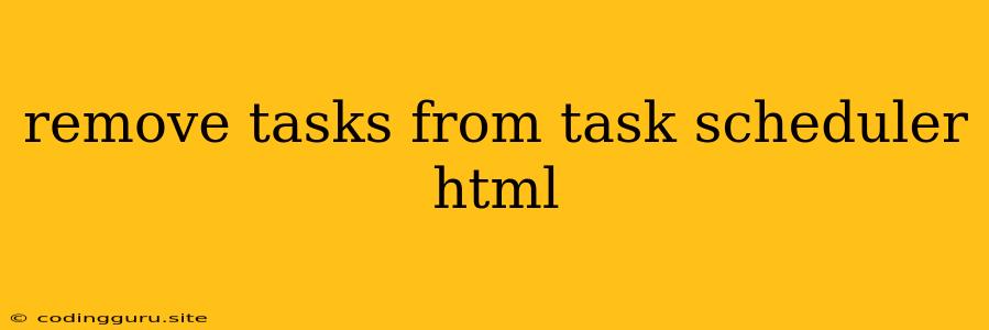 Remove Tasks From Task Scheduler Html