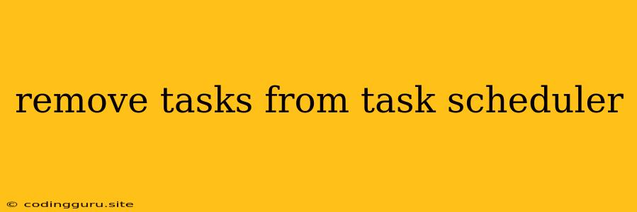 Remove Tasks From Task Scheduler