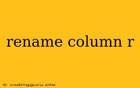 Rename Column R