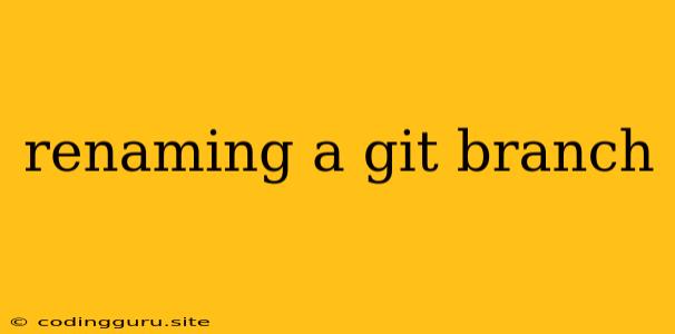 Renaming A Git Branch