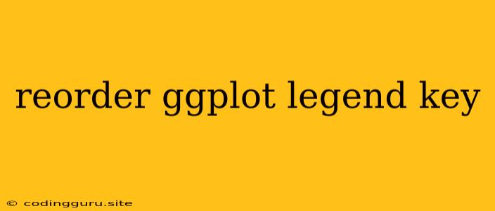 Reorder Ggplot Legend Key