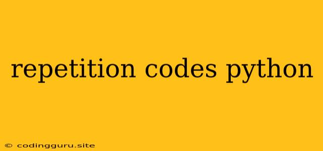 Repetition Codes Python