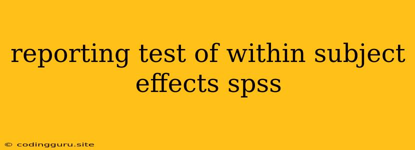 Reporting Test Of Within Subject Effects Spss