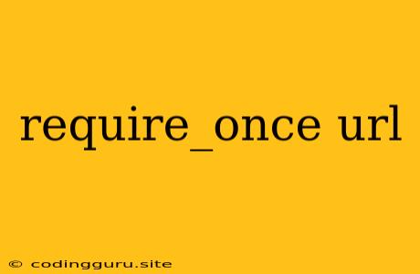 Require_once Url