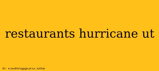 Restaurants Hurricane Ut