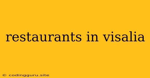 Restaurants In Visalia