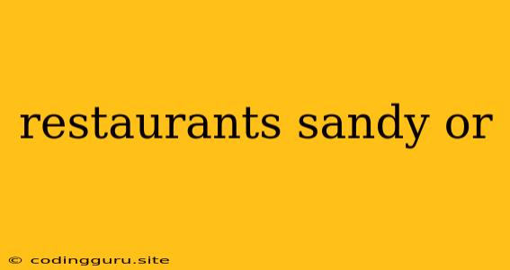 Restaurants Sandy Or