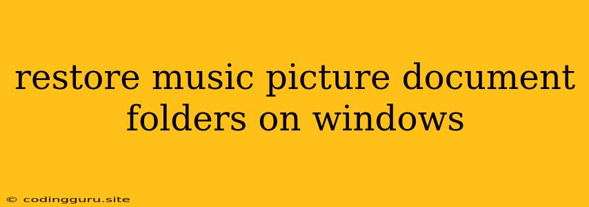 Restore Music Picture Document Folders On Windows