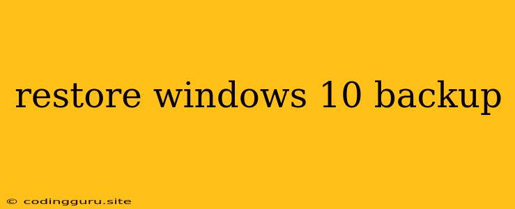 Restore Windows 10 Backup