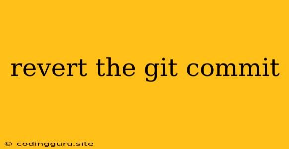 Revert The Git Commit