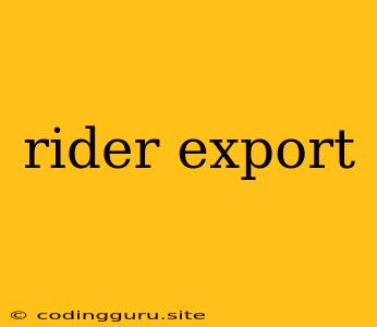 Rider Export