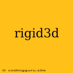 Rigid3d