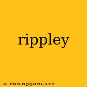 Rippley