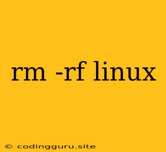 Rm -rf Linux