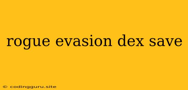 Rogue Evasion Dex Save