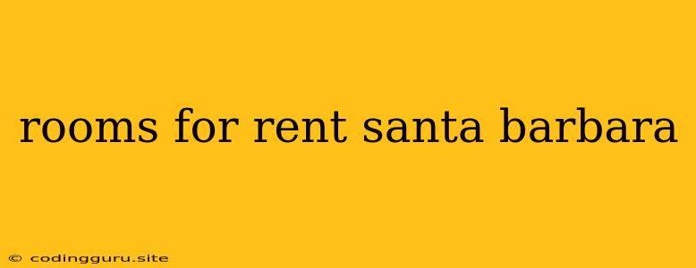 Rooms For Rent Santa Barbara