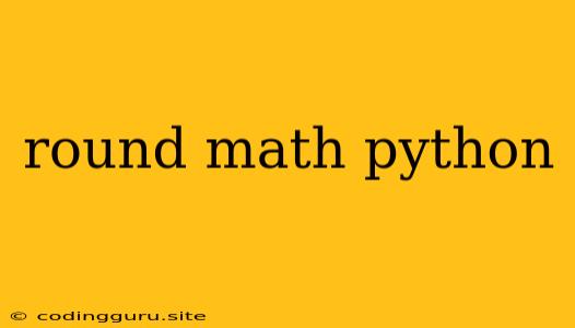 Round Math Python