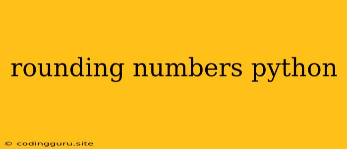 Rounding Numbers Python