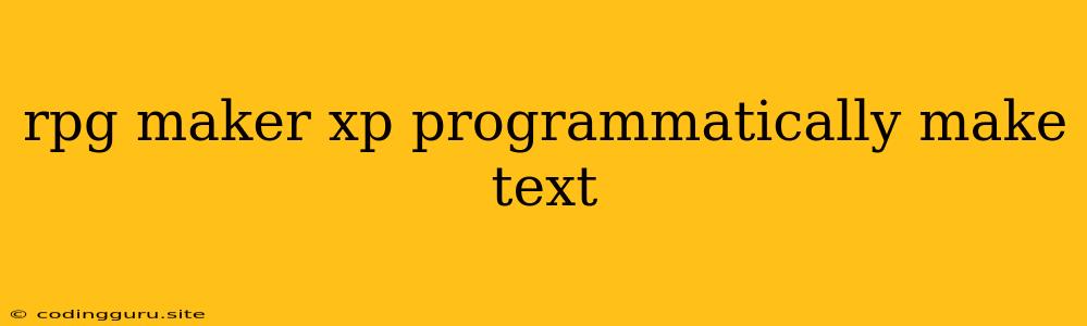 Rpg Maker Xp Programmatically Make Text