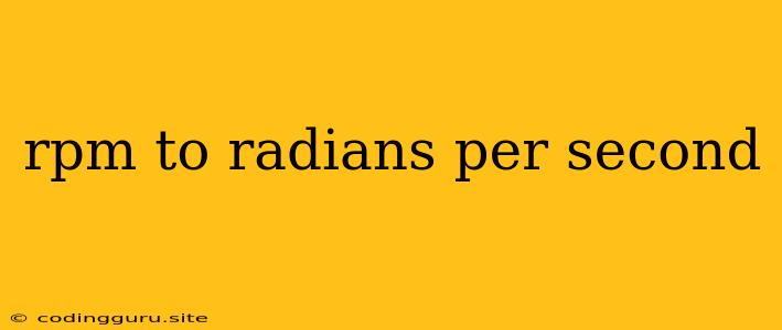 Rpm To Radians Per Second