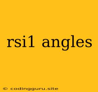 Rsi1 Angles