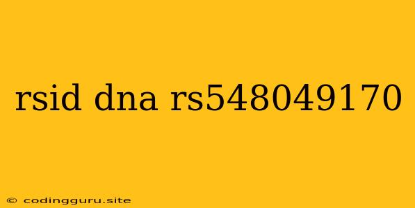 Rsid Dna Rs548049170