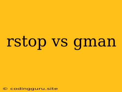 Rstop Vs Gman