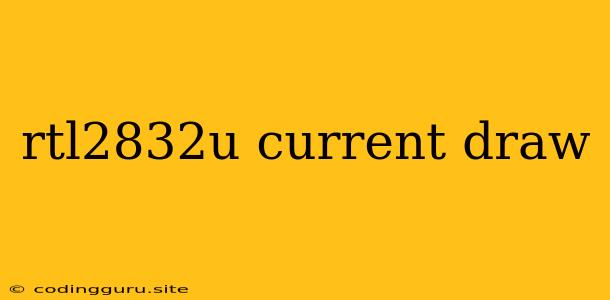 Rtl2832u Current Draw